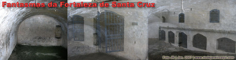 Prisões da Fortaleza de Santa Cruz, por onde supostamente circulam fantasmas Prisões da Fortaleza de Santa Cruz, por onde supostamente circulam fantasmas