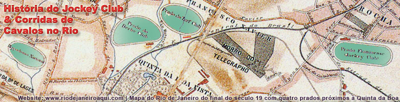 História do Jockey Clube e corridas de cavalos - Mapa mostra 4 prados próximos à Quinta da Boa Vista História do Jockey Clube e corridas de cavalos - Mapa mostra 4 prados próximos à Quinta da Boa Vista