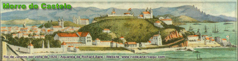 Representação do Morro do Castelo por volta de 1820 Morro do Castelo por volta de 1820